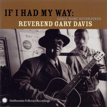 Reverend Gary Davis - If I Had My Way: Early Home Recordings
