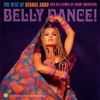 George Abdo - Belly Dance!: The Best of George Abdo and His Flames of Araby Orchestra
