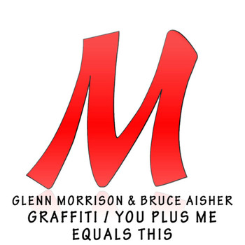 Glenn Morrison & Bruce Aisher - Graffiti / You Plus Me Equals This