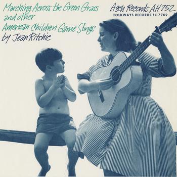 Jean Ritchie - Marching Across The Green Grass and Other American Children's Game Songs