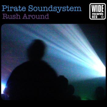 Pirate Soundsystem - Rush Around