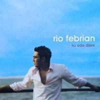 Rio Febrian - Ku Ada Disini