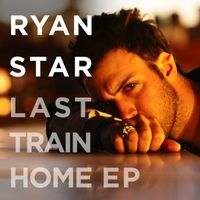 Ryan Star - Last Train Home EP