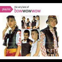 Bow Wow Wow - Playlist The Very Best of Bow Wow Wow