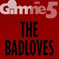The Badloves - Gimme 5
