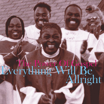 Various Artists - Everything Will Be Alright, The Power of Gospel