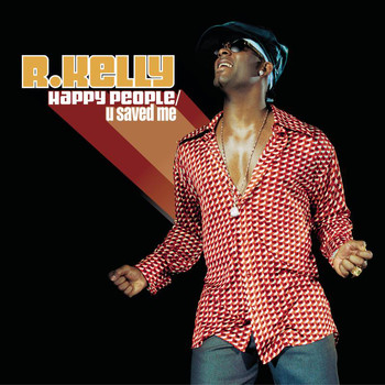 R. Kelly - Happy People/U Saved Me