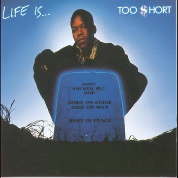 Too $hort - Life Is...Too $hort (Explicit)