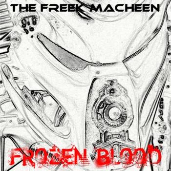 The Freek Macheen - Frozen Blood