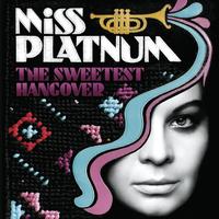 Miss Platnum - The Sweetest Hangover