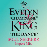 Evelyn "Champagne" King - The Dance (Soul Seekerz Import Mix)