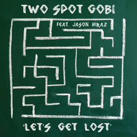 Two Spot Gobi - Let's Get Lost (feat. Jason Mraz)