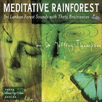 Dr. Jeffrey Thompson - Meditative Rainforest