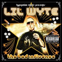 Lil Wyte - The Bad Influence (Explicit)