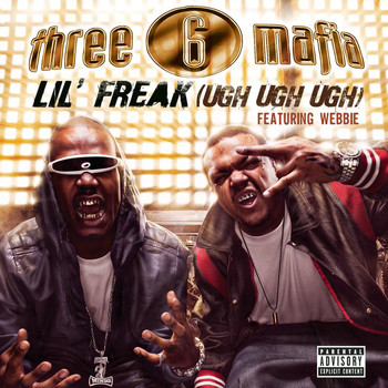 Three 6 Mafia - Lil' Freak (Ugh Ugh Ugh) (Explicit Album Version featuring Webbie)