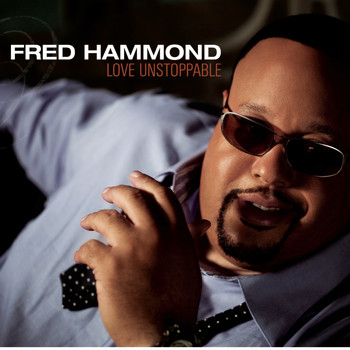Fred Hammond - Love Unstoppable