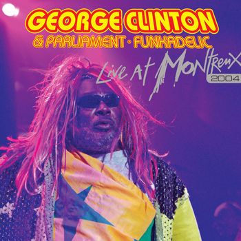George Clinton & Parliament Funkadelic - Live At Montreux 2004