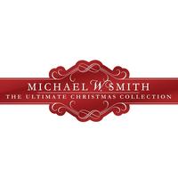 Michael W. Smith - The Ultimate Christmas Collection