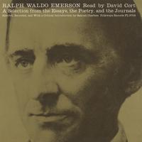 David Cort - Ralph Waldo Emerson: A Selection from the Essays, the Poetry and the Journals