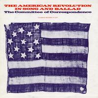 The Committee of Correspondence - The American Revolution in Song and Ballad