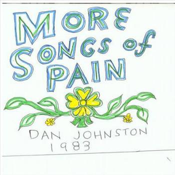 Daniel Johnston - More Songs Of Pain