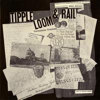 Mike Seeger - Tipple, Loom & Rail: Songs of the Industrialization of the South