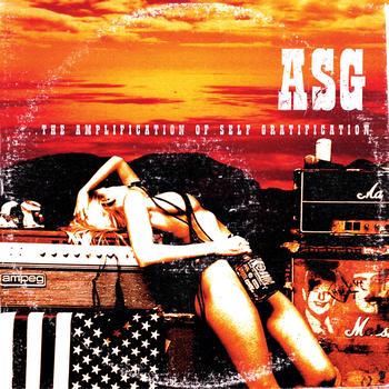 Asg - The Amplification Of Self Gratification