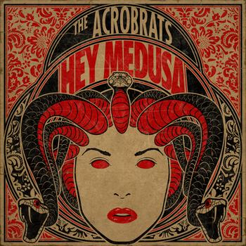 The Acro-brats - Hey Medusa (Explicit)