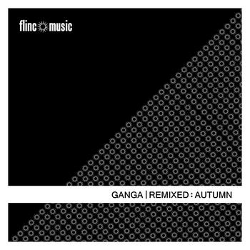 Ganga - Ganga Remixed- "Autumn"