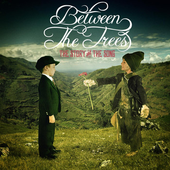 Between The Trees - The Story and The Song