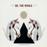Or, The Whale - Or, The Whale