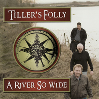 Tiller's Folly - A River So Wide
