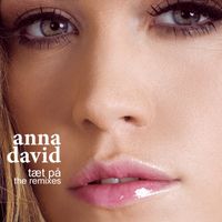 Anna David - Tæt På (The Remixes)