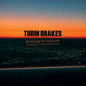 Turin Brakes - Bottled At Source - The Best Of The Source Years (Explicit)
