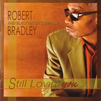 Robert Bradley's Blackwater Surprise - Still Lovin' You