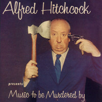 Jeff Alexander - Alfred Hitchcock Presents Music To Be Murdered By