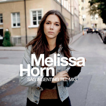 Melissa Horn - Säg ingenting till mig