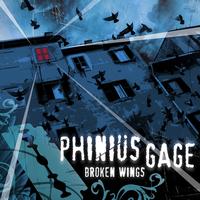 Phinius Gage - Broken Wings