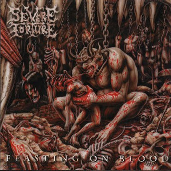 Severe Torture - Feasting On Blood