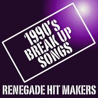 Renegade Hit Makers - 1990's Break Up Songs