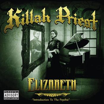 Killah Priest - Elizabeth (Introduction To The Psychic) (Explicit)