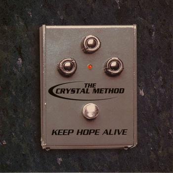 The Crystal Method - Keep Hope Alive EP