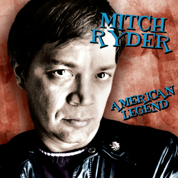 Mitch Ryder - American Legend