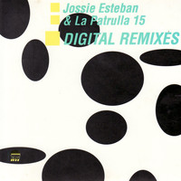 Jossie Esteban y La Patrulla 15 - Digital Remixes