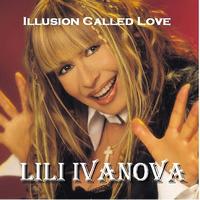 Lili Ivanova - Illusion Called Love (Iljuzia narchena Lyubov)