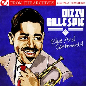 Dizzy Gillespie - Blue And Sentimental  - From The Archives (Digitally Remastered)