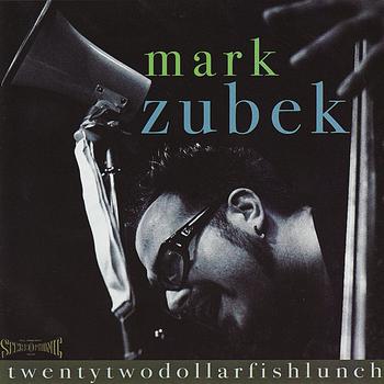 Mark Zubek - Twentytwodollarfishlunch