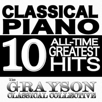 The Grayson Classical Collective - Classical Piano : 10 All-Time Greatest Hits