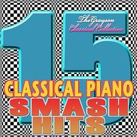 The Grayson Classical Collective - Classical Piano : 15 Smash Hits