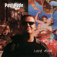 Paul Hyde - Love and the Great Depression